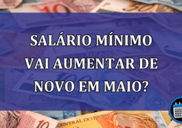 Salario minimo vai aumentar de novo em maio?