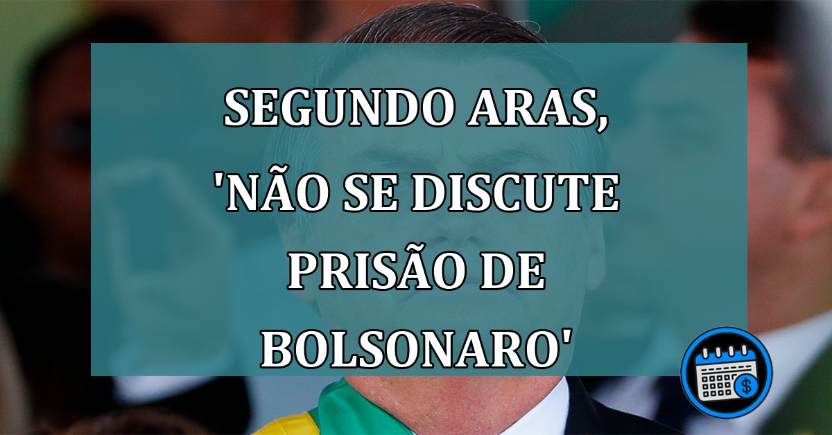 Segundo Aras, 'Não se discute prisão de Bolsonaro'