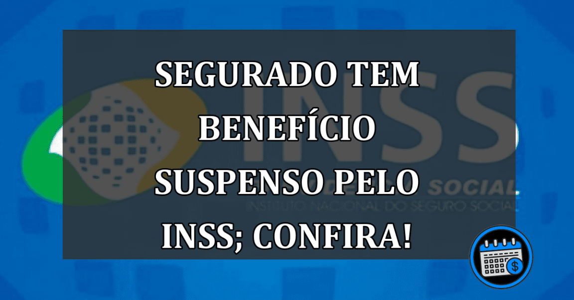 Segurado Tem Benefício Suspenso Pelo INSS.