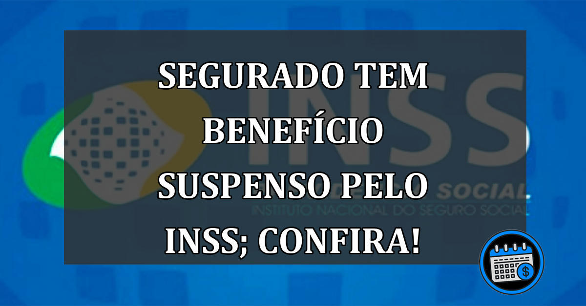 Segurado Tem Benefício Suspenso Pelo INSS.