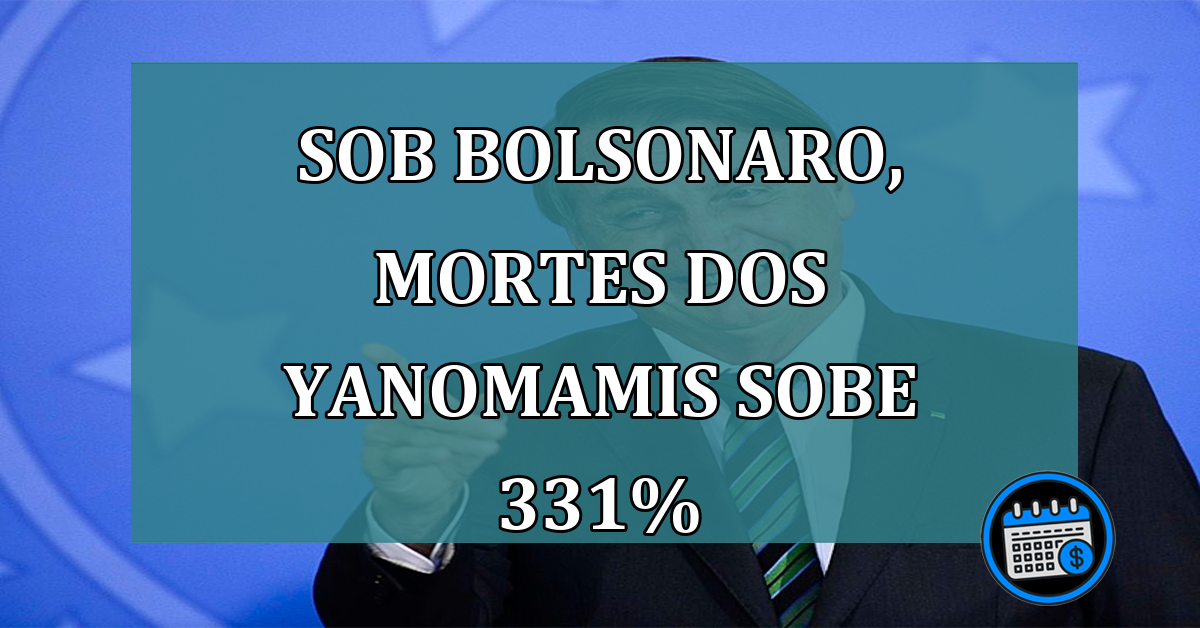 Sob Bolsonaro, mortes dos Yanomamis sobe 331%