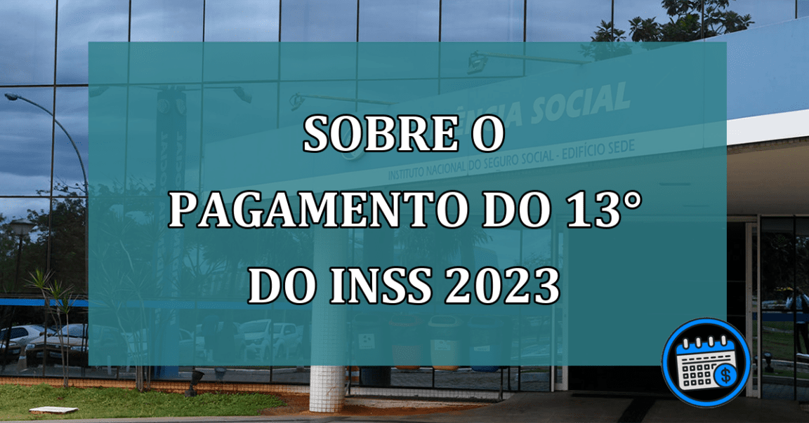 Sobre o pagamento do 13° do INSS 2023