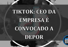 TikTok: CEO da empresa e convocado a depor