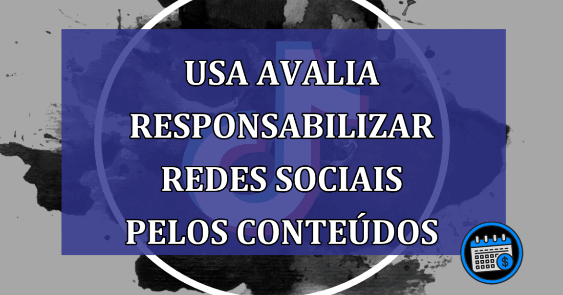 Estados Unidos avalia responsabilizar redes sociais pelos conteúdos!