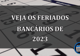 VEJA OS FERIADOS BANCÁRIOS DE 2023