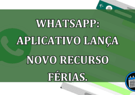 Whatsapp: aplicativo lanca novo recurso ferias.