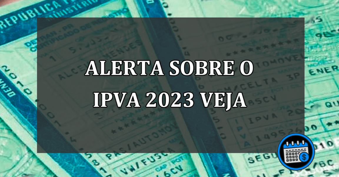 alerta sobre o ipva 2023 veja