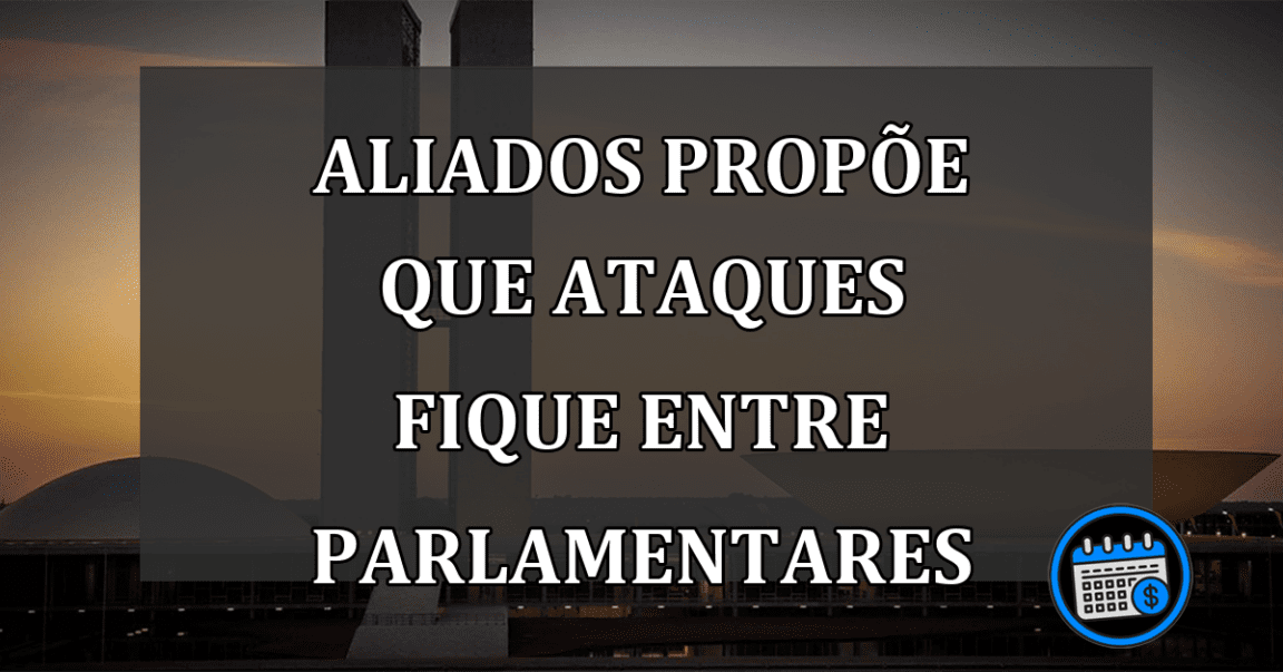 aliados propõe que ataques fique entre parlamentares