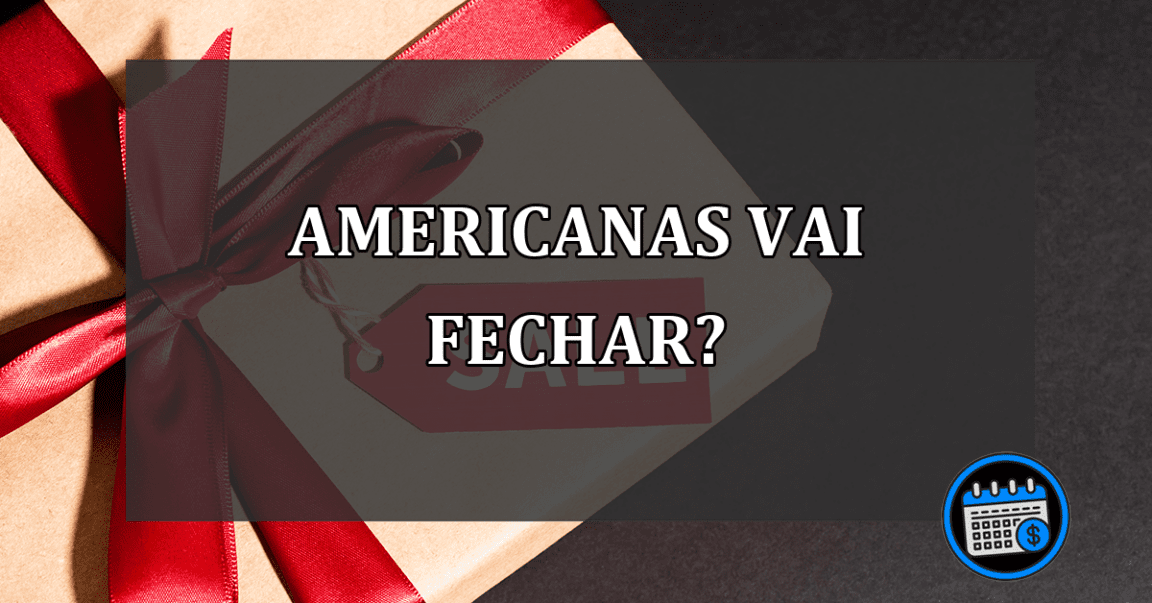 americanas vai fechar?