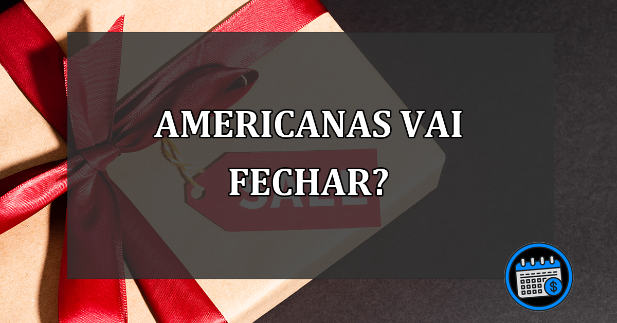 americanas vai fechar?