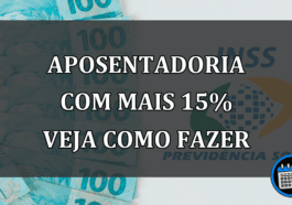 aposentadoria com mais 15% veja como fazer