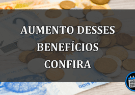 aumento desses benefícios confira