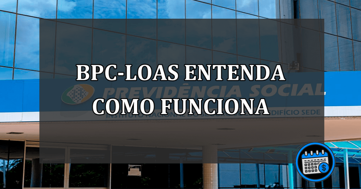 bpc-loas entenda como funciona