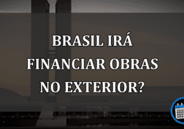 brasil irá financiar obras no exterior?