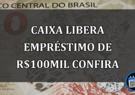 caixa libera empréstimo de R$100mil confira