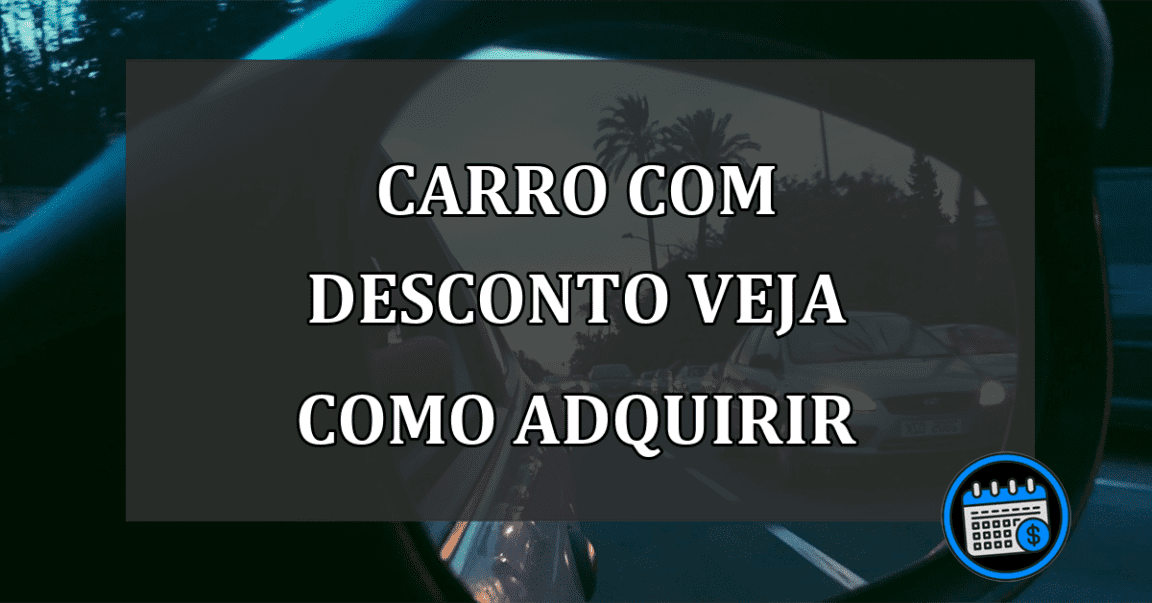 carro com desconto veja como adquirir