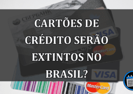 cartões de crédito serão extintos no brasil?