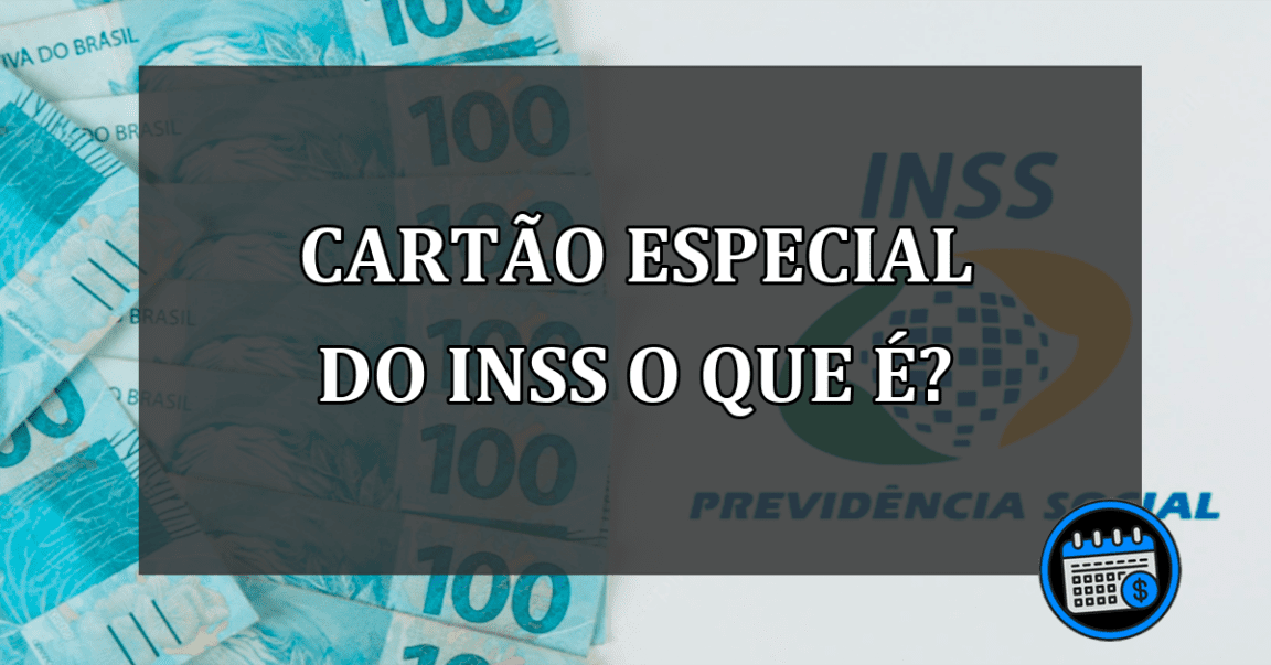cartão especial do inss o que é?