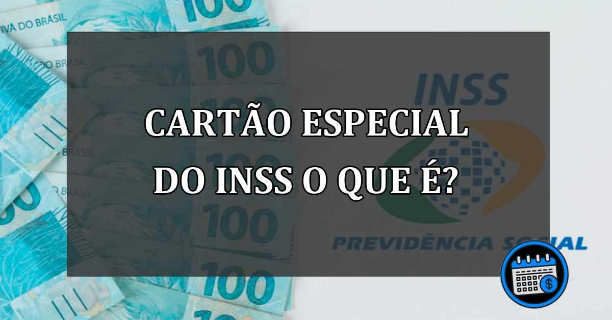 cartão especial do inss o que é?