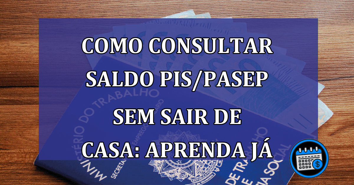 Saiba como saber se tem direito ao PIS/Pasep