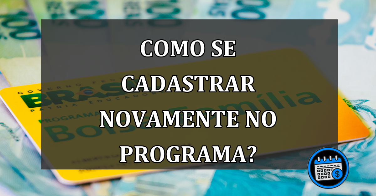 como se cadastrar novamente no programa?