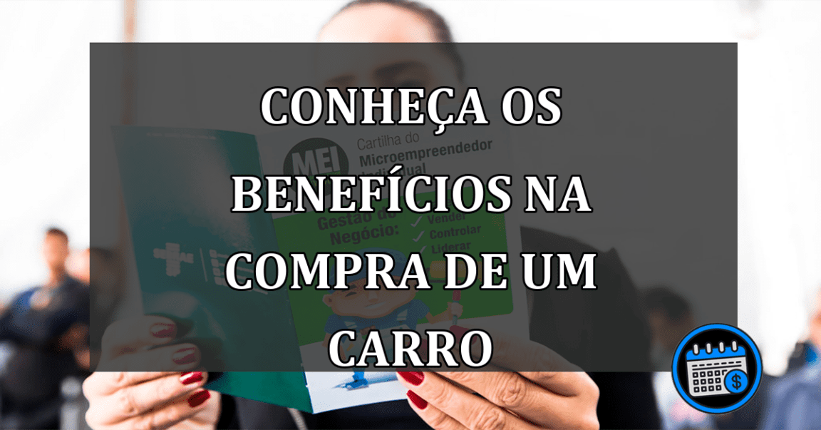 conheça os benefícios na compra de um carro