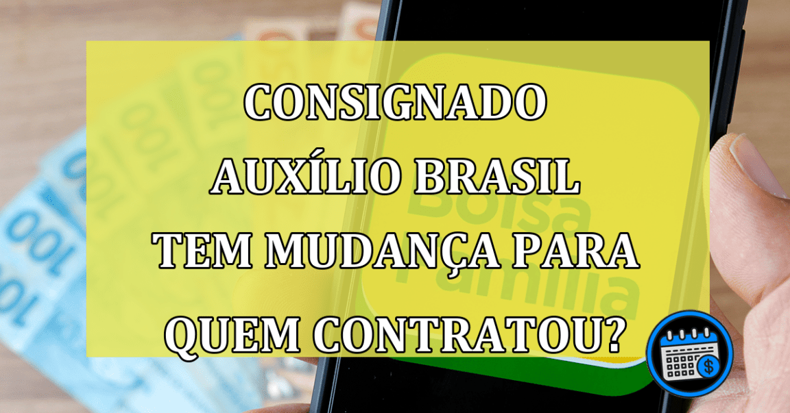 Mudança no consignado Auxílio Brasil pode acontecer para quem já fez?