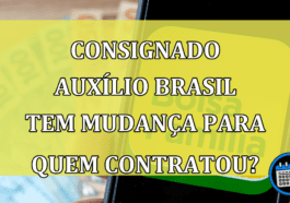 Mudança no consignado Auxílio Brasil pode acontecer para quem já fez?