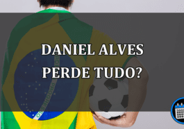 daniel alves perde tudo?