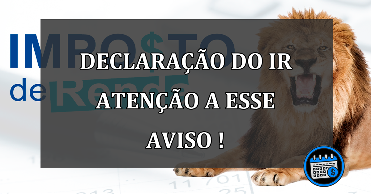 declaração do ir atenção a esse aviso !