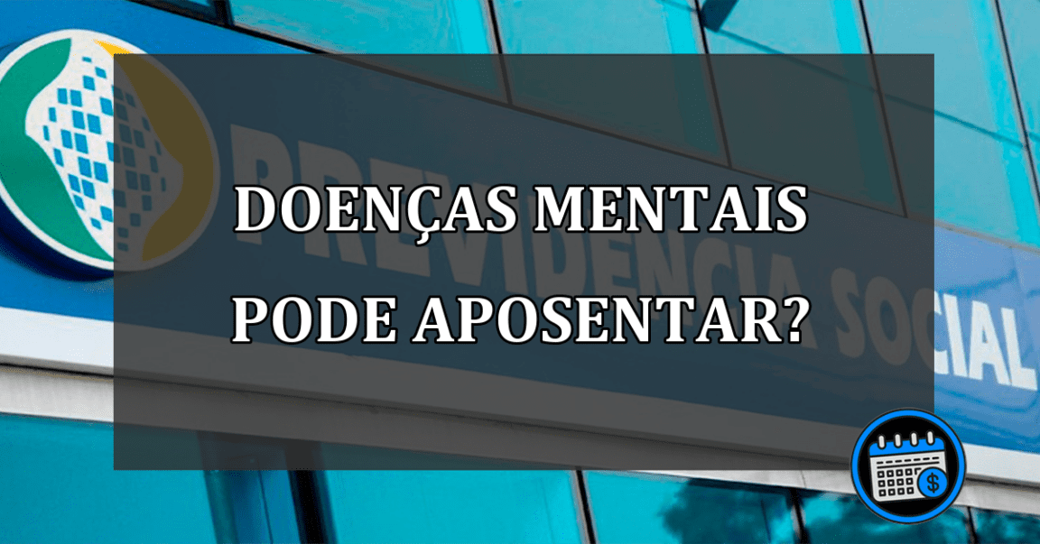 doenças mentais pode aposentar?