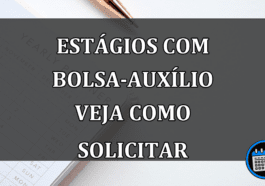 estágios com bolsa-auxílio veja como solicitar