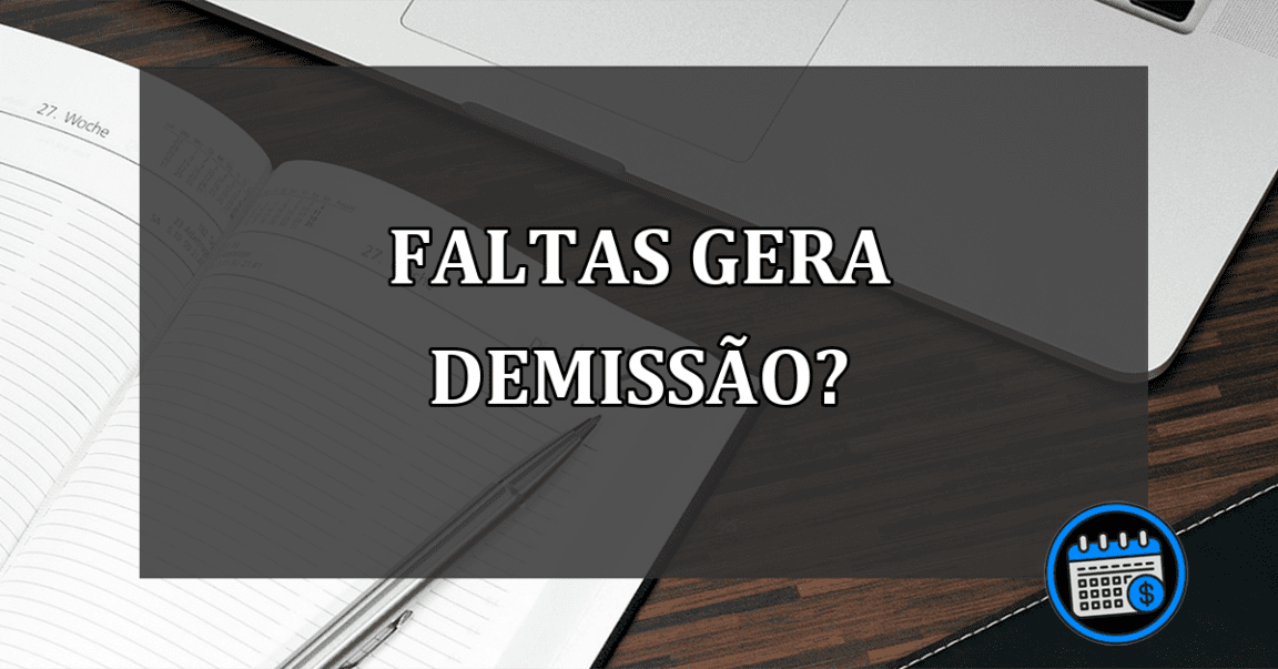 faltas gera demissão?