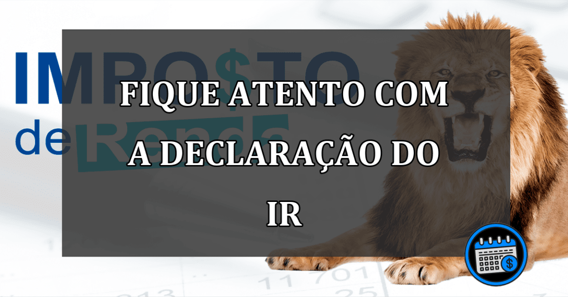 fique atento com a declaração do IR