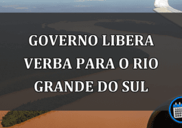 governo libera verba para o rio grande do sul