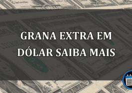 grana extra em dólar saiba mais