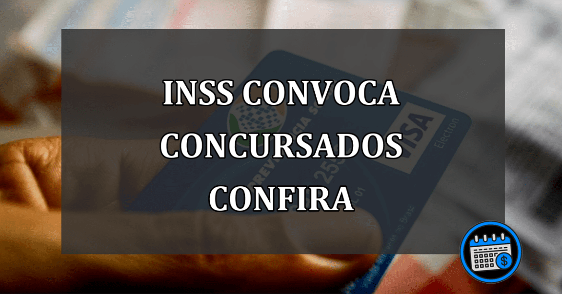 inss convoca concursados confira