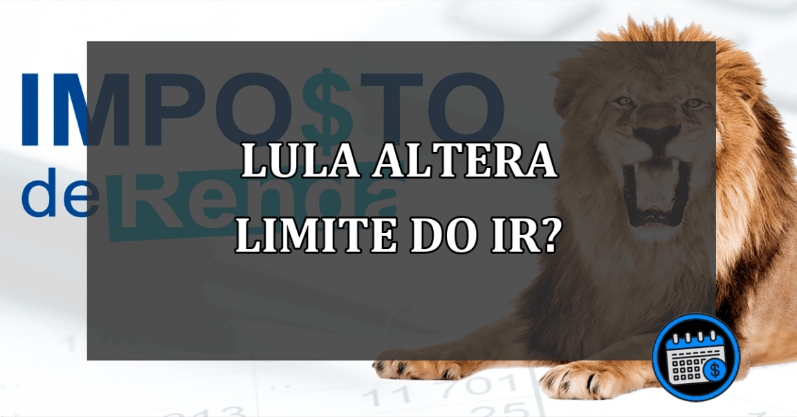 lula altera limite do IR?