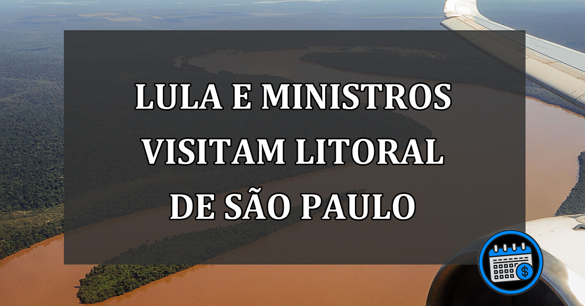 lula e ministros visitam litoral de são paulo