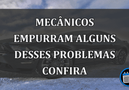 mecânicos empurram alguns desses problemas confira