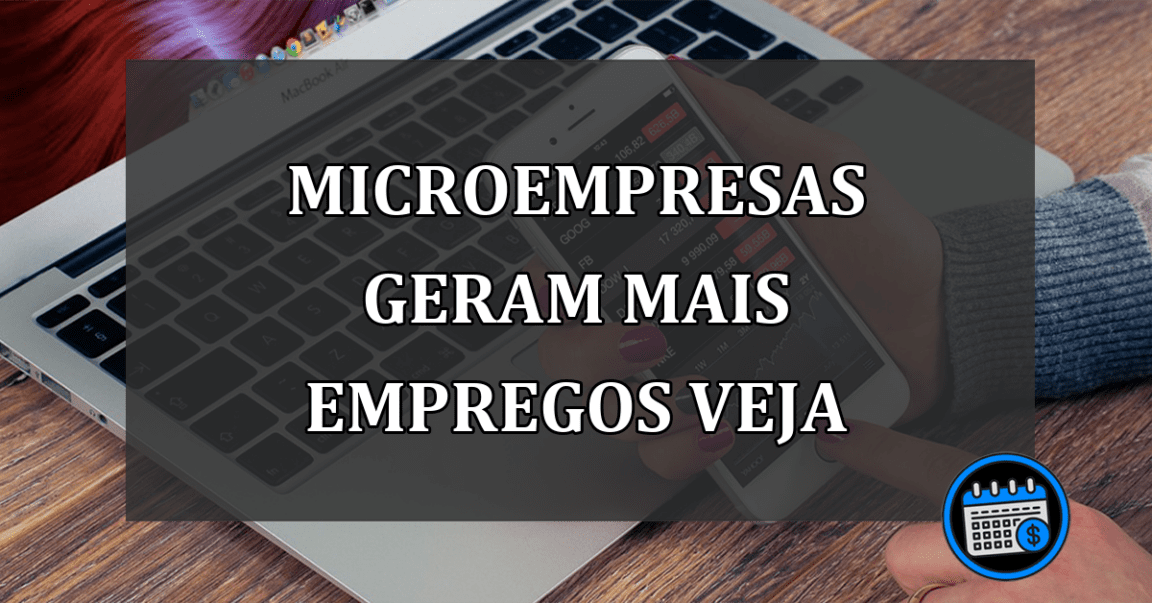 microempresas geram mais empregos veja