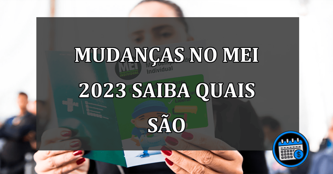 mudanças no mei 2023 saiba quais são