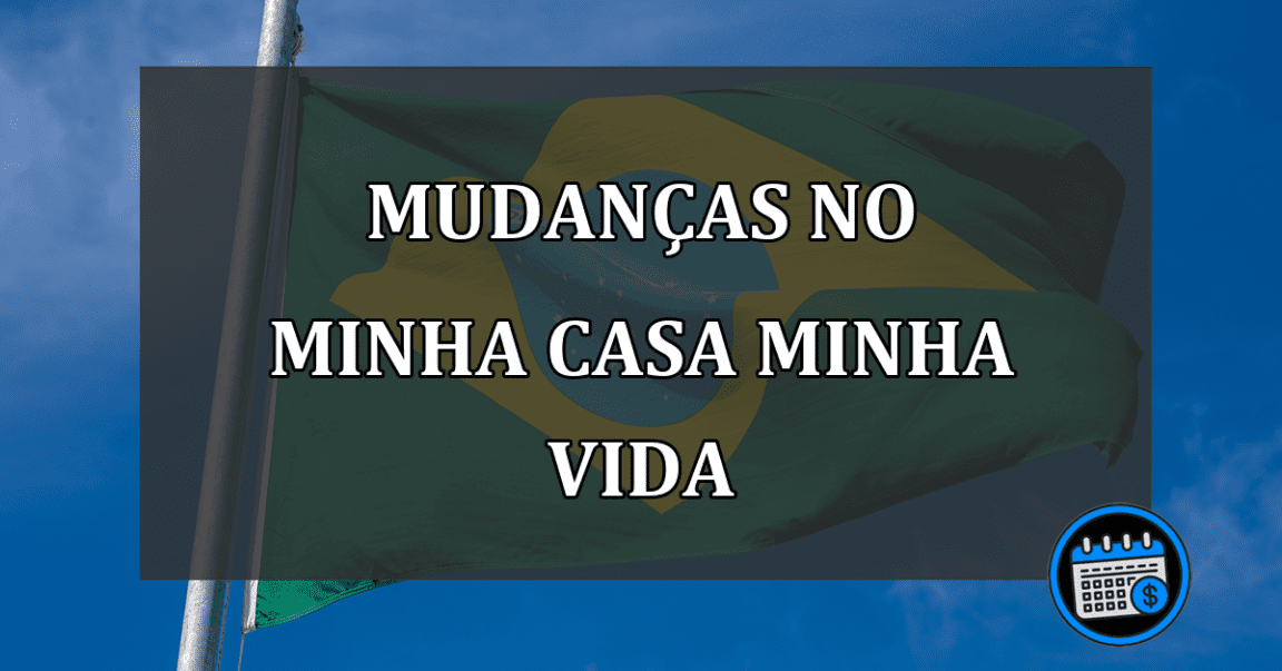 mudanças no minha casa minha vida