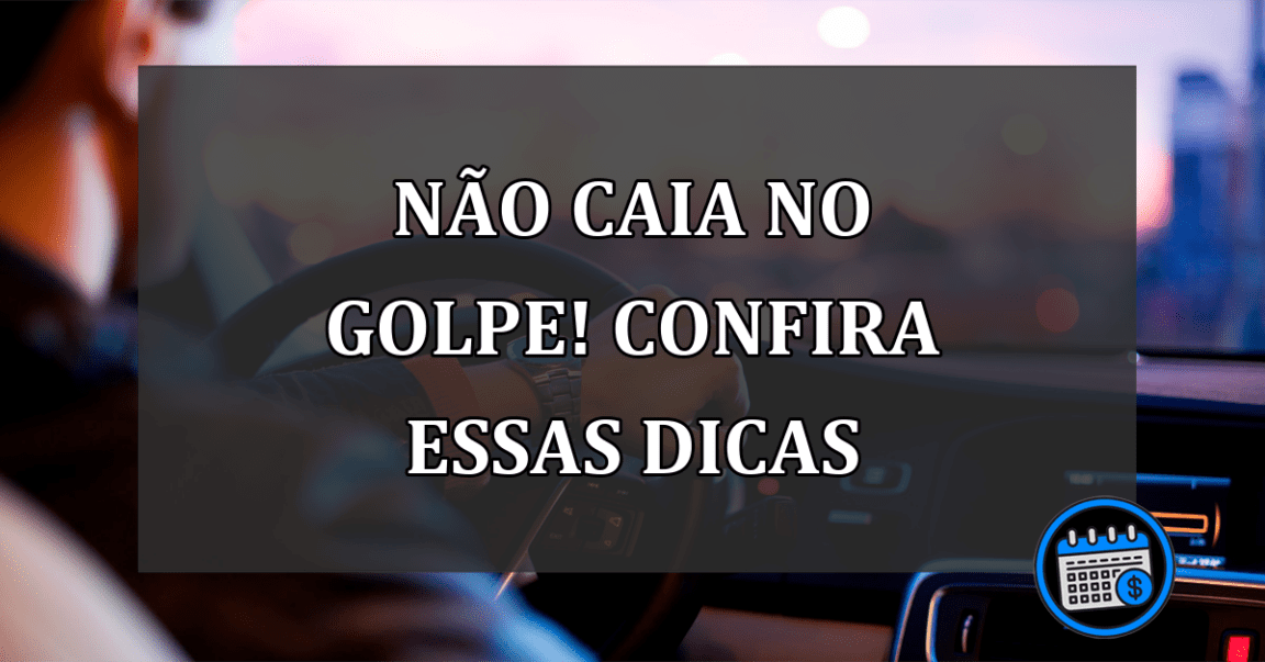 não caia no golpe! confira essas dicas