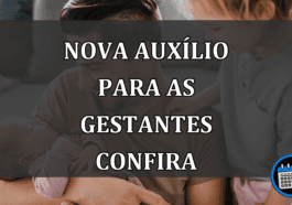 nova auxílio para as gestantes confira