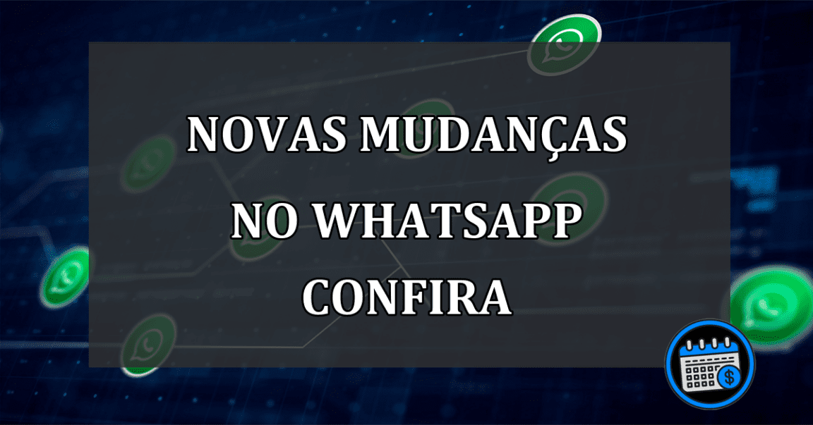 novas mudanças no whatsapp confira