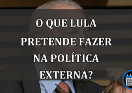 o que lula pretende fazer na política externa?