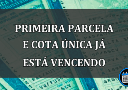 primeira parcela e cota única já está vencendo