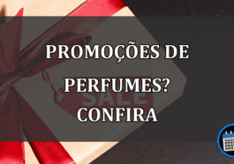 promoções de perfumes? confira