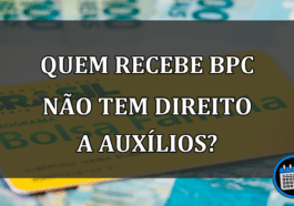 quem recebe BPC NÃO TEM DIREITO A AUXÍLIOS?